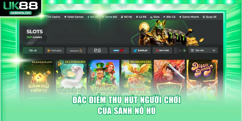 Đặc điểm thu hút người chơi của sảnh nổ hũ