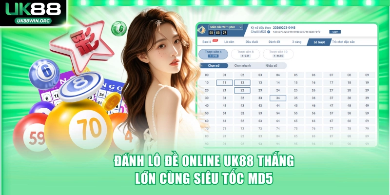 Lô Đề Online UK88 - Cược 1 Ăn 900 Đổi Đời Trong Tầm Tay 3 Đánh lô đề online UK88 thắng lớn cùng siêu tốc MD5