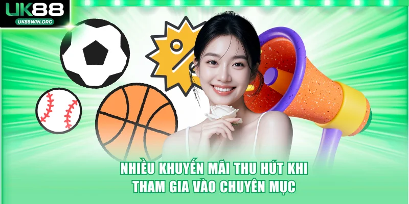 Nhiều khuyến mãi thu hút khi tham gia vào chuyên mục