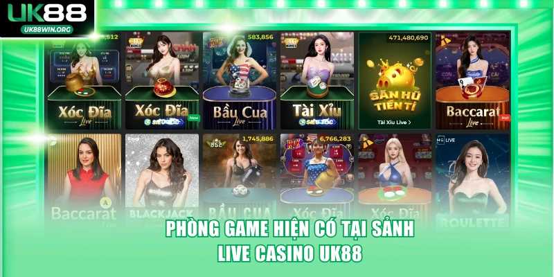 Phòng game hiện có tại sảnh live casino UK88