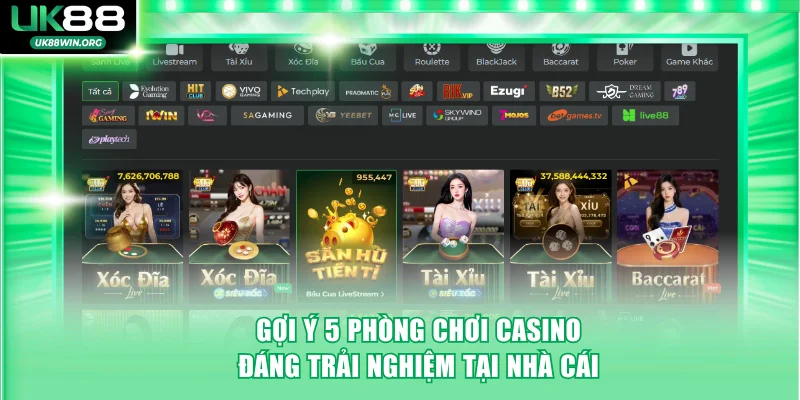 Gợi ý 5 phòng chơi casino đáng trải nghiệm tại nhà cái