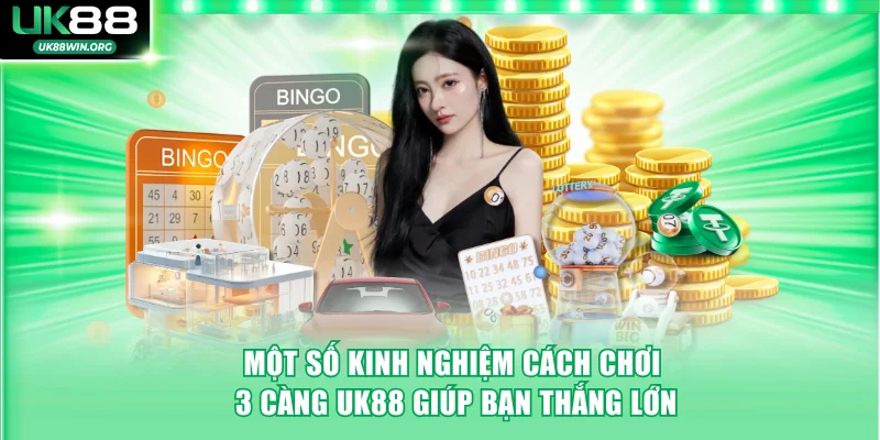 Một số kinh nghiệm cách chơi 3 càng UK88 giúp bạn thắng lớn