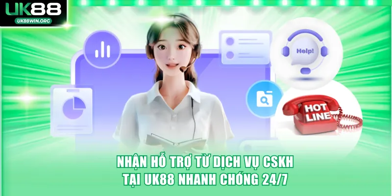 Nhận hỗ trợ từ dịch vụ CSKH tại UK88 nhanh chóng 24/7