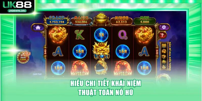 Hiểu chi tiết khái niệm thuật toán nổ hũ