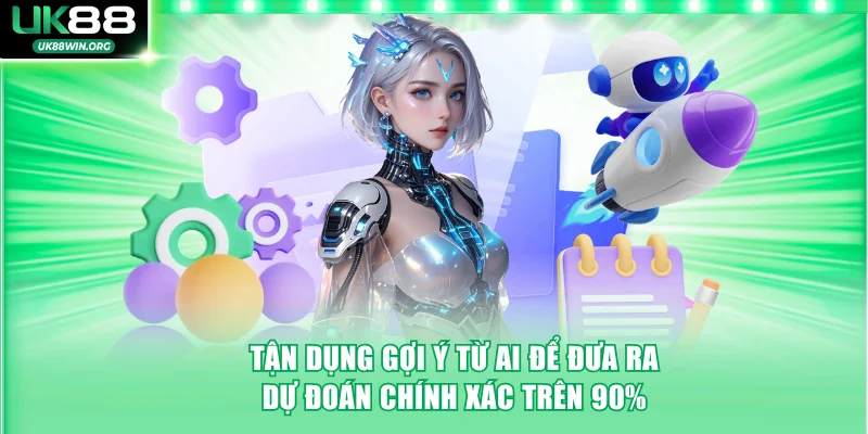 Tận dụng gợi ý từ AI để đưa ra dự đoán chính xác trên 90%