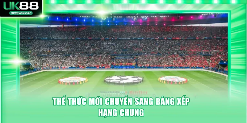 Thể thức mới chuyển sang bảng xếp hạng chung